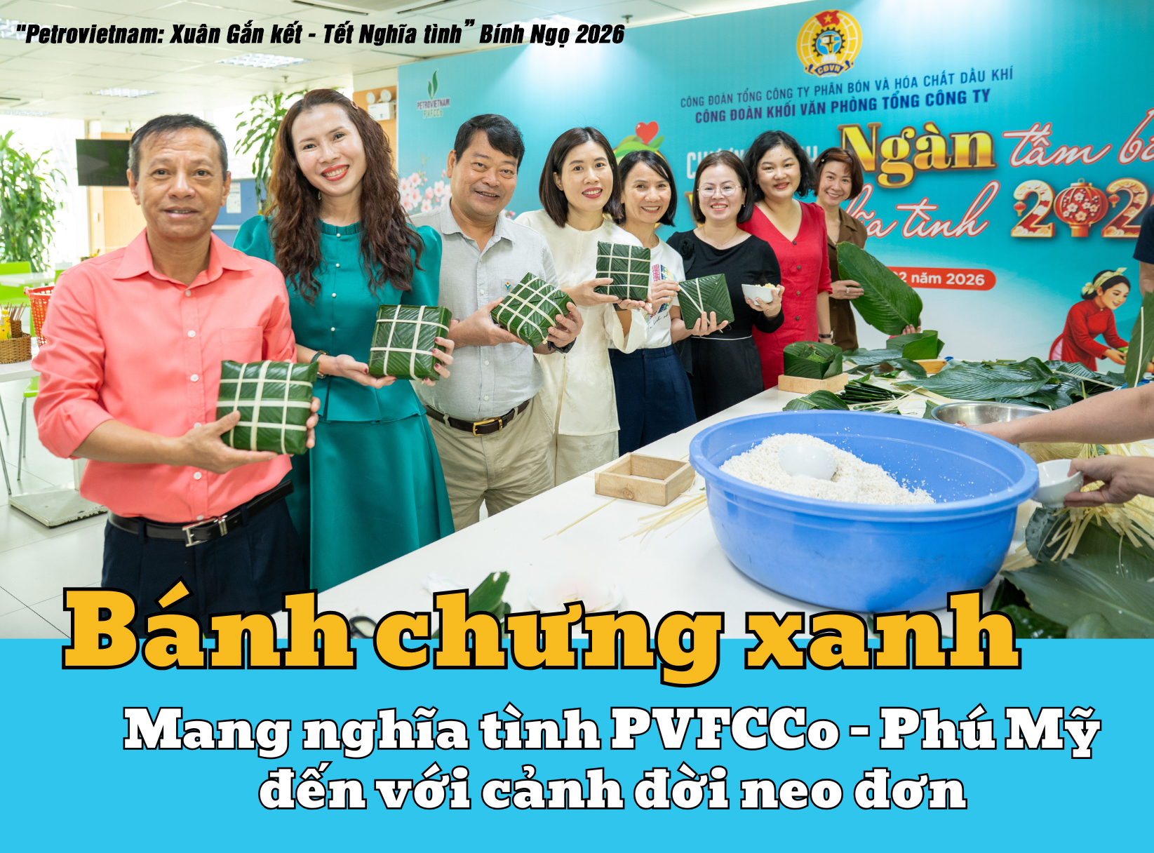 “Petrovietnam: Xuân Gắn kết – Tết Nghĩa tình” Bính Ngọ 2026: Bánh chưng xanh mang nghĩa tình PVFCCo – Phú Mỹ đến với cảnh đời neo đơn